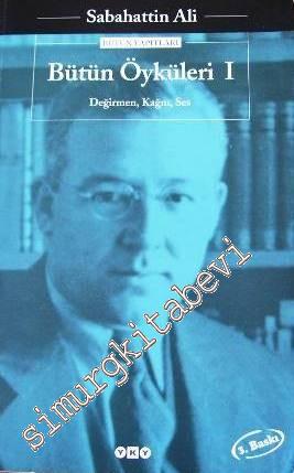 Bütün Öyküleri 1: Değirmen / Kağnı / Ses -        2000