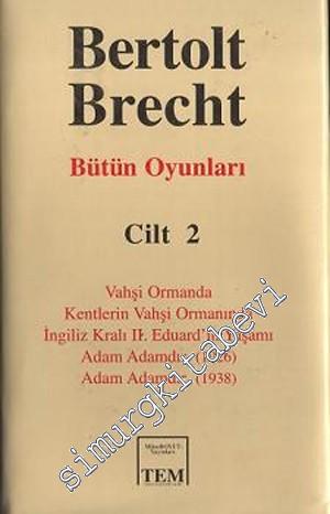 Bütün Oyunları Cilt 2: Vahşi Ormanda, Kentlerin Vahşi Ormanında İngiliz Kralı II. Edward'ın Yaşamı, Adam Adamdır (1926), Adam Adamdır (1938) -