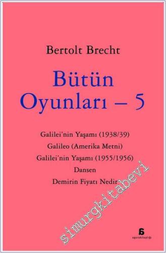 Bütün Oyunları 5: Galilei'nin Yaşamı, Dansen, Demirin Fiyatı Nedir -