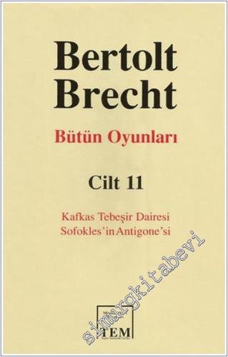 Bütün Oyunları Cilt 11: Kafkas Tebeşir Dairesi / Sofokles'in Antigone'si -        1997