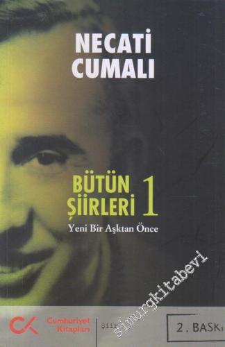 Bütün Şiirleri 1 : Yeni Bir Aşktan Öte -        2017