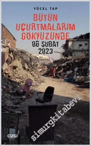 Bütün Uçurtmalarım Gökyüzünde : 6 Şubat 2023 -        2024