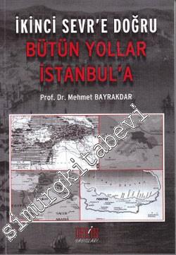 Bütün Yollar İstanbul'a: İkinci Sevr'e Doğru -