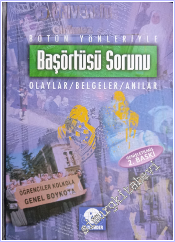 Bütün Yönleriyle Başörtüsü Sorunu: Olaylar / Belgeler / Anılar ( 1981 - 1998 ) CİLTLİ -        1998