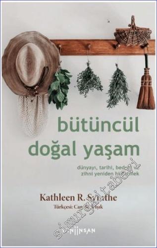 Bütüncül Doğal Yaşam - Dünyayı Tarihi Bedeni ve Zihni Yeniden Hissetmek -        2024