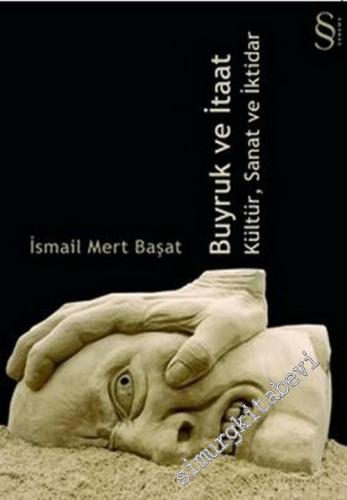 Buyruk ve İtaat: Kültür, Sanat ve İktidar -        2007