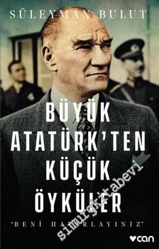 Büyük Atatürk'ten Küçük Öyküler - Beni Hatırlayınız