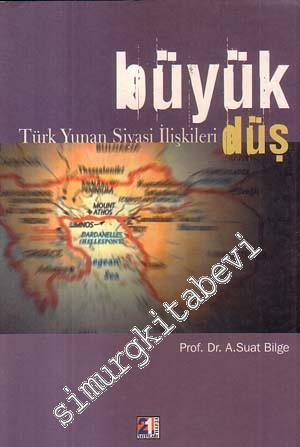 Büyük Düş: Türk Yunan Siyasi İlişkileri