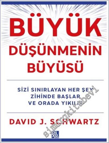 Büyük Düşünmenin Büyüsü : Sizi Sınırlayan Her Şey Zihinde Başlar ve Orada Yıkılır -        2026