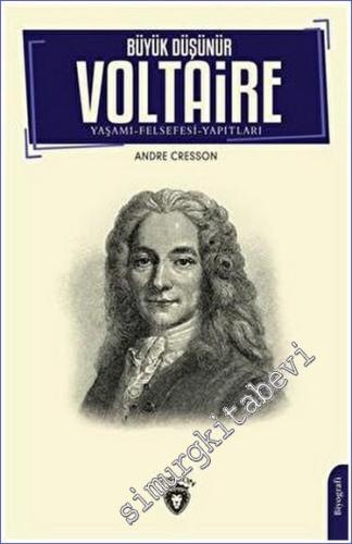 Büyük Düşünür Voltaire : Yaşamı Felsefesi Yapıtları - 2023