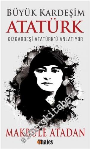 Büyük Kardeşim Atatürk: Kızkardeşi Atatürk'ü Anlatıyor -