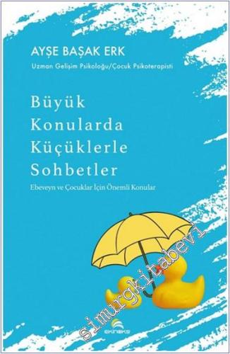 Büyük Konularda Küçüklerle Sohbetler : Ebeveyn ve Çocuklar İçin Önemli Konular -        2024