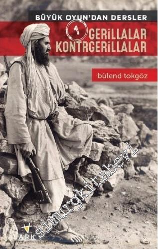 Büyük Oyundan Dersler 1: Gerillalar, Kontrgerillalar
