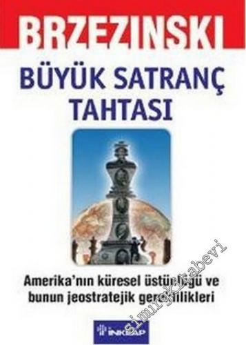 Büyük Satranç Tahtası: Amerika'nın Küresel Üstünlüğü ve Bunun Jeostratejik Gereklilikeri -        2011