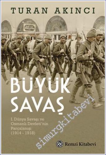 Büyük Savaş: Birinci Dünya Savaşı ve Osmanlı Devletinin Parçalanışı 19