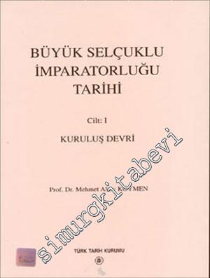 Büyük Selçuklu İmparatorluğu Tarihi Cilt 1: Kuruluş Devri -        2000