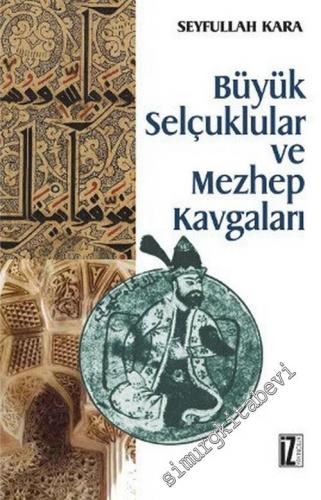 Büyük Selçuklular ve Mezhep Kavgaları -