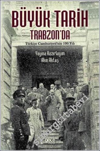 Büyük Tarih Trabzon'da : Türkiye Cumhuriyeti'nin 100. Yılı - 2023