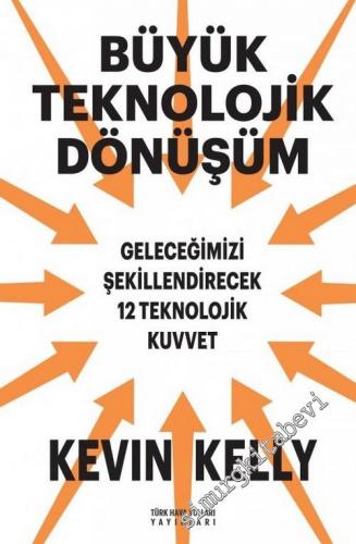 Büyük Teknolojik Dönüşüm: Geleceğimizi Şekillendirecek 12 Teknolojik Kuvvet -        2017