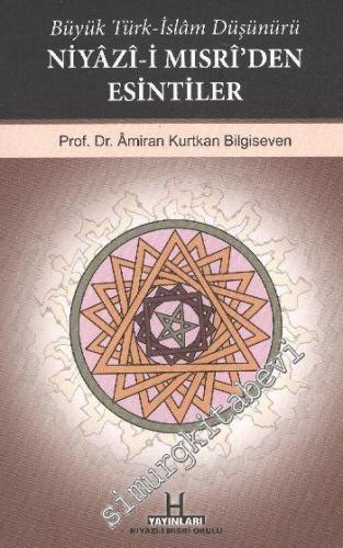 Büyük Türk-İslam Düşünürü Niyazi-i Mısri'den Esintiler -        2010