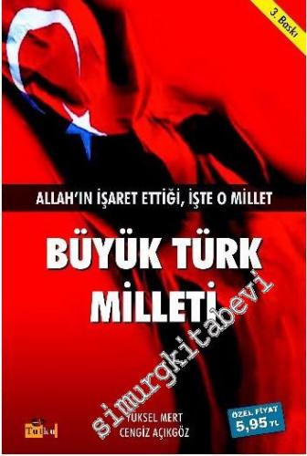 Büyük Türk Milleti: Allah'ın İşaret Ettiği, İşte O Millet -        2012
