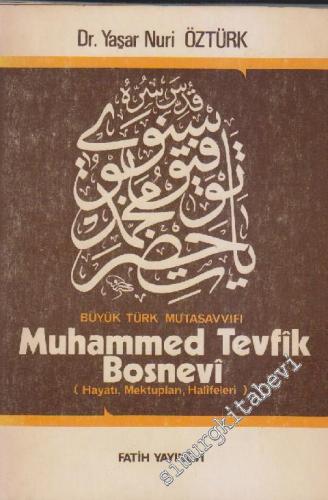Büyük Türk Mutasavvıfı Muhammed Tevfik Bosnevi Hayatı Mektupları Halif