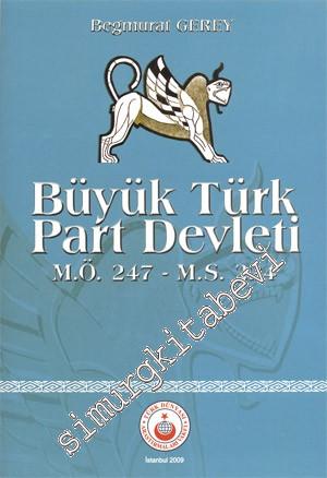 Büyük Türk Part Devleti M.Ö. 247 - M.S. 224