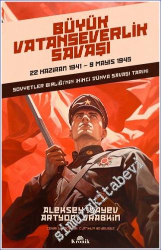 Büyük Vatanseverlik Savaşı: Sovyetler Birliği'nin İkinci Dünya Savaşı 