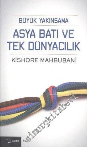 Büyük Yakınsama: Asya, Batı ve Tek Dünyacılık