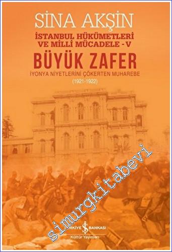 Büyük Zafer: İstanbul Hükümetleri ve Milli Mücadele - V (1921 - 1922) -        2022