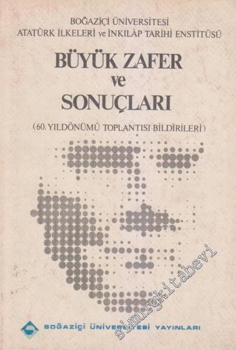 Büyük Zafer ve Sonuçları ( 60. Yıldönümü Toplantısı Bildirileri ) -        1982