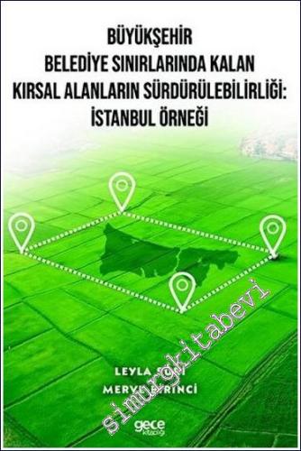 Büyükşehir Belediye Sınırlarında Kalan Kırsal Alanların Sürdürülebilirliği: İstanbul Örneği -        2023
