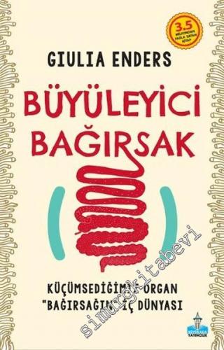Büyüleyici Bağırsak: Küçümsediğimiz Organ ''Bağırsağın'' İç Dünyası -