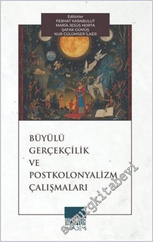 Büyülü Gerçekçilik ve Postkolonyalizm Çalışmaları -        2025