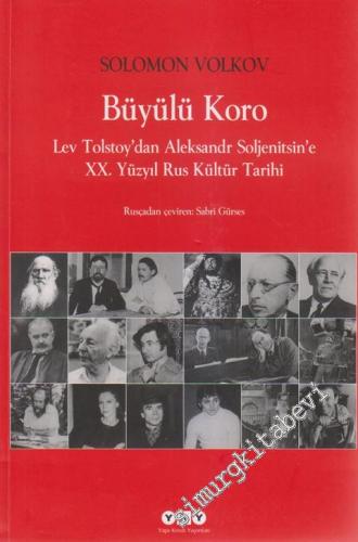 Büyülü Koro: Lev Tolstoy'dan Aleksandr Soljenitsin'e 20. Yüzyıl Rus Kü