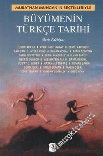 Büyümenin Türkçe Tarihi - Murathan Mungan'ın Seçtikleriyle