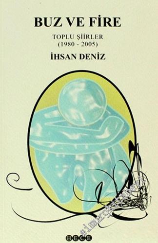 Buz ve Fire (Toplu Şiirler 1980 - 2005) -        2005