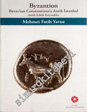 Byzantion: Byzas'tan Constantinus'a Antik İstanbul - Antik Edebi Kaynaklar -