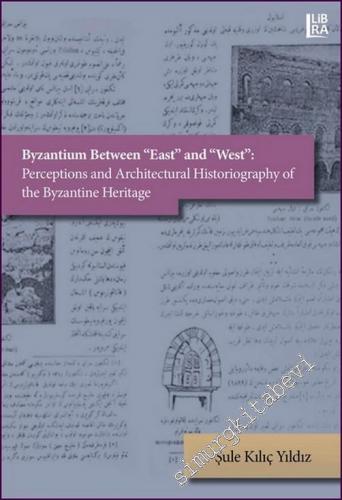 Byzantium Between East and West: Perceptions and Architectural Historiography of the Byzantine Heritage -
