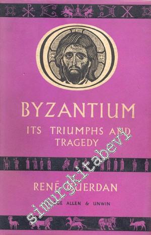Byzantium: Its Triumphs and Tragedy