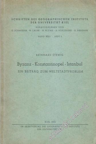 Byzanz - Konstantinopel - Istanbul: Ein Beitrag Zum Weltstadtproblem -        1964