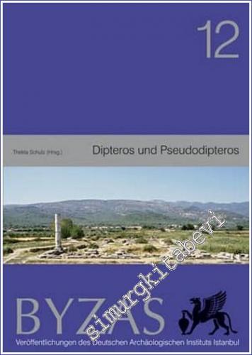 BYZAS 12 : Dipteros und Pseudodipteros - Bauhistorische und archäologi