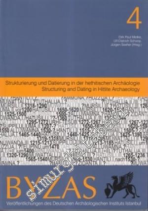 BYZAS 4: Strukturierung und Datierung in der Hethitischen Archaeologie / Structuring and Dating in Hittite Archaeology -