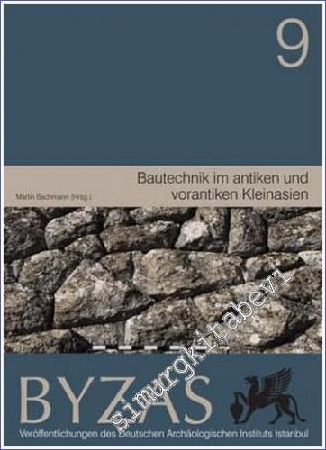 BYZAS 9 : Bautechnik im antiken und vorantiken Kleinasien - 2009