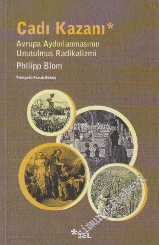 Cadı Kazanı: Avrupa Aydınlanmasının Unutulmuş Radikalizmi -