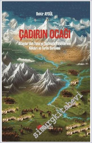 Çadırın Ocağı : Altaylar'dan Tuna'ya Saçıkara Yörüklerinin Kökleri ve Tarihi Serüveni -        2025