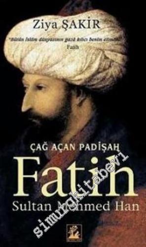 Çağ Açan Padişah Fatih Sultan Mehmed Han -