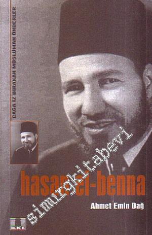 Çağa İz Bırakan Müslüman Önderler: Hasan El - Benna -