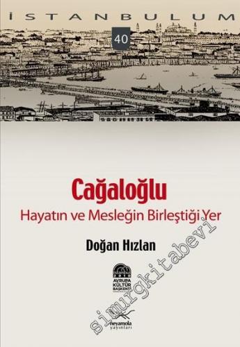 Cağaloğlu: Hayatın ve Mesleğin Birleştiği Yer -