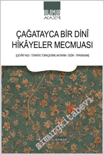 Çağatayca Bir Dini Hikayeler Mecmuası : Çeviriyazı Türkiye Türkçesinde Aktarım Dizin Tıpkıbasım -        2024